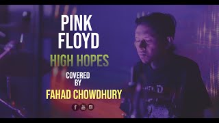 Pink Floyd - High Hopes Cover by Fahad Chowdhury