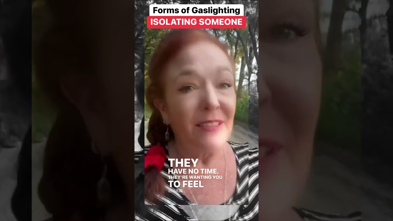 Forms of Gaslighting - Isolation