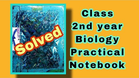 Class Fsc 2ndyear biology practical notebook complete solved, how to make a practical copy