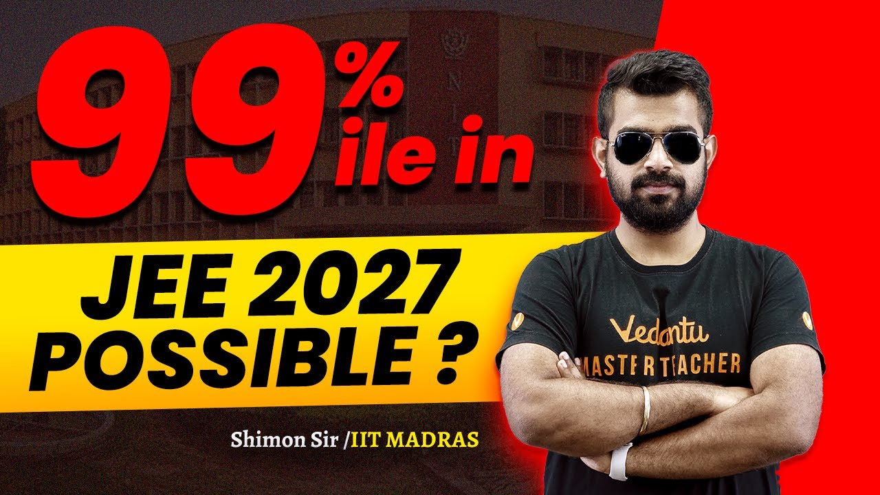 Can you still get 99%ile in JEE 2027 starting now❓Shimon Sir