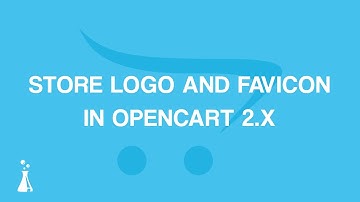 How to Change Store Logo and Fav Icon in OpenCart 2.3.x