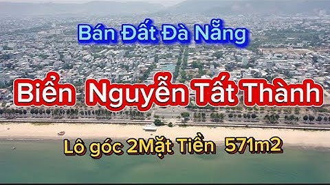 BÁN ĐẤT BIỂN ĐÀ NẴNG - Bán đất đường Nguyễn Tất Thành , lô góc 2MT 517m2 (23,7x25) Lh :0901939896