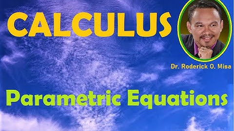 1. PARAMETRIC EQUATIONS (CALCULUS)