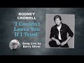 I Couldn't Leave You If I Tried - Rodney Crowell cover by Barry Oliver