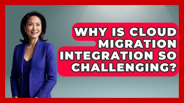 Why Is Cloud Migration Integration So Challenging? - Internet Infrastructure Explained