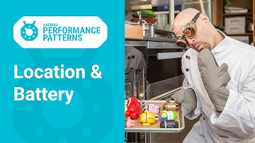 Location & Battery Drain (Android Performance Patterns Season 3 ep7)