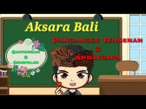 Aksara Bali | Gantungan Lan Gempelan | Pangangge Tengenan Lan Ardasuara || Basa Bali