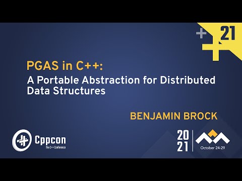 PGAS in C++: A Portable Abstraction for Distributed Data Structures - Benjamin Brock - CppCon 2021 - PGAS in C++: A Portable Abstraction for Distributed Data Structures - Benjamin Brock - CppCon 2021