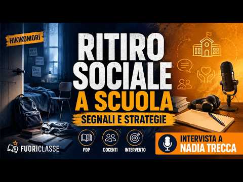 Video Ritiro sociale e hikikomori a scuola: segnali e strategie di intervento | Con dott.ssa Nadia Trecca
