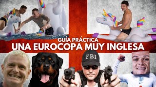 GUÍA PRÁCTICA PARA UNA EUROCOPA MUY INGLESA