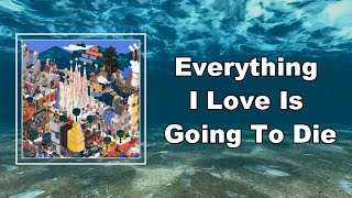 The Wombats - Everything I Love Is Going To Die  (Lyrics)