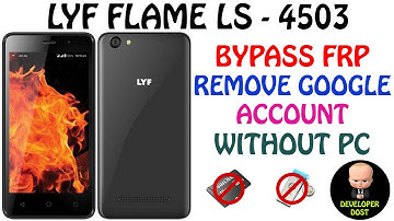 LYF FLAME LS - 4503 BYPASS FRP, GOOGLE ACCOUNT WITHOUT COMPUTER OR BOX | DEVELOPER DOST