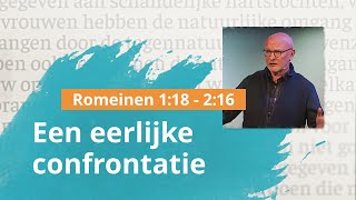 Een eerlijke confrontatie - Romeinen 1:18 - 2:16 - Wim Grandia