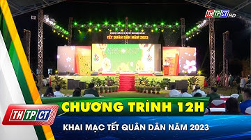 Khai mạc tết quân dân năm 2023 | Cần Thơ TV