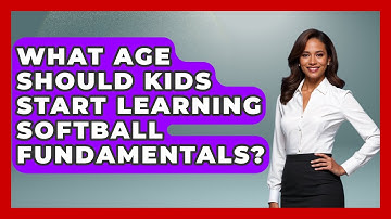 What Age Should Kids Start Learning Softball Fundamentals? | Softball Basics and Beyond News