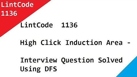 LintCode   1136 High Click Induction Area - Interview Question Solved Using DFS