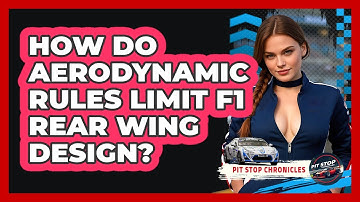 How Do Aerodynamic Rules Limit F1 Rear Wing Design? - Pit Stop Chronicles