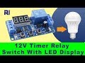 Home Automation: How to use 12V Relay with LED Display Delay Timer module P1 to P4