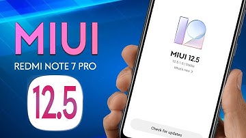 OFFICIAL MIUI 12.5 India Update for Redmi Note 7 Pro | Change-log & Features