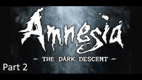 Amnesia: The Dark Descent Hard Walkthrough Part 2: Act II