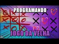PROGRAMANDO JOGO DA VELHA DO ZERO
