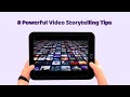 8 Powerful Video Storytelling Tips