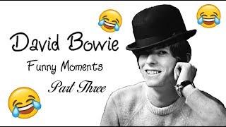 David Bowie ~ Funny Moments ~ Part Three