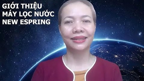 GIỚI THIỆU MÁY LỌC NƯỚC NEW ESPRING