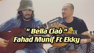 Bella Ciao ( Fahad Munif Ft Ekky Sa'dun )
