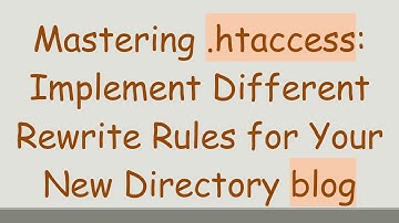 Mastering .htaccess: Implement Different Rewrite Rules for Your New Directory blog