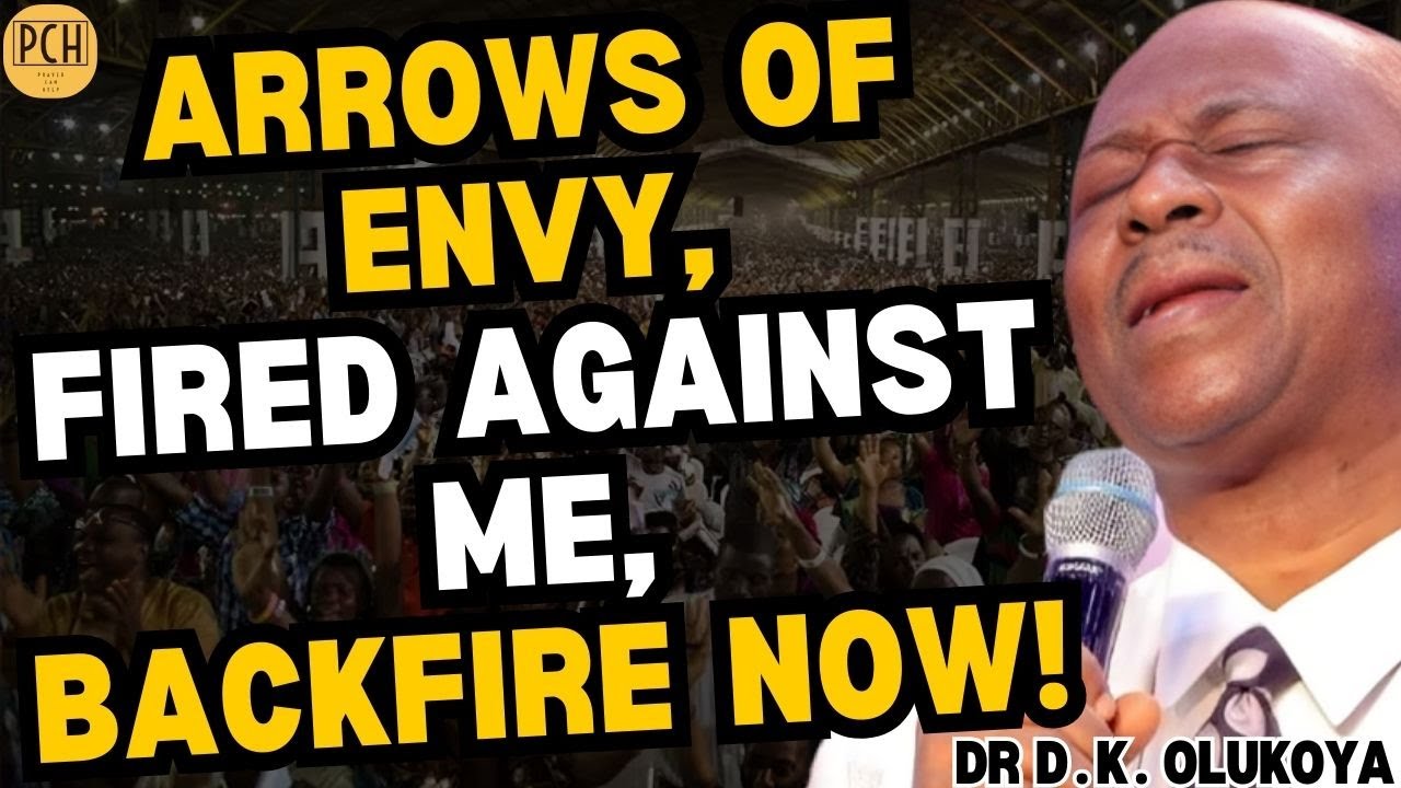 ARROWS OF ENVY, FIRED AGAINST ME, BACKFIRE NOW! - DR DK OLUKOYA