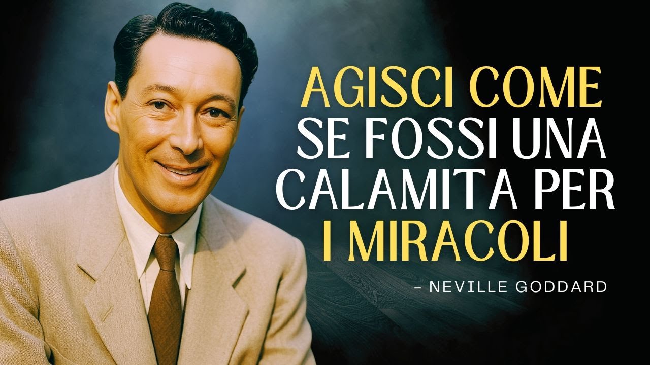 AGISCI COME SE FOSSI UNA CALAMITA PER I MIRACOLI  | NEVILLE GODDARD | INSEGNAMENTI POTENTI