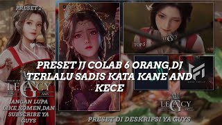PRESET JJ COLAB 6 ORANG,DJ GORONTALO X TERLALU SADIS KATA KANE AND KECE