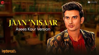 Video thumbnail of "Jaan Nisaar by Asees Kaur | Sushant Singh Rajput, Sara Ali Khan, Amit Trivedi | Kedarnath | Lyrical"