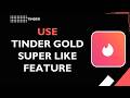 HOW TO USE TINDER GOLD SUPER LIKE FEATURE