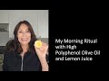 My morning ritual with high polyphenol evoo and lemon juice carol