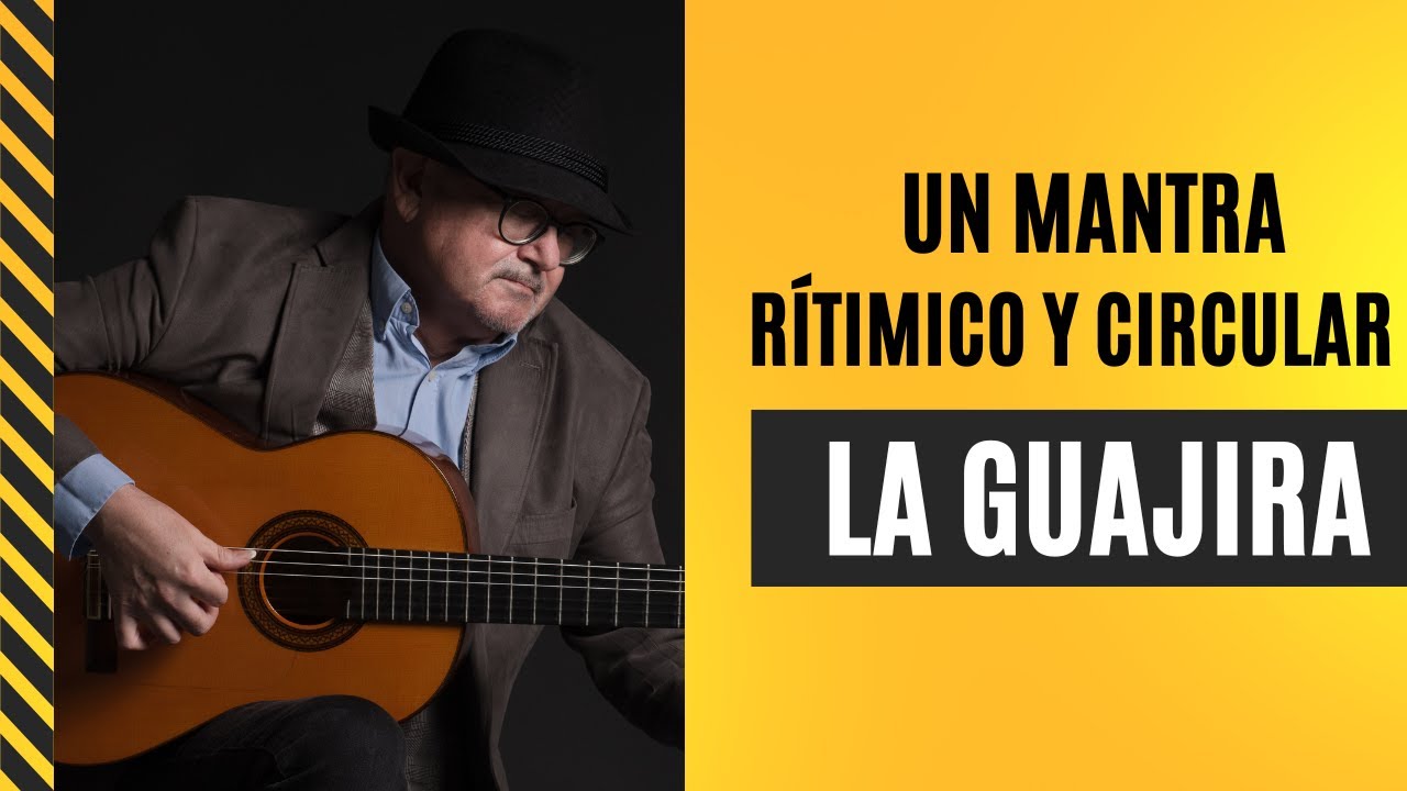 La GUAJIRA (Flamenca): un MANTRA rítmico CIRCULAR | José Luis MONTÓN