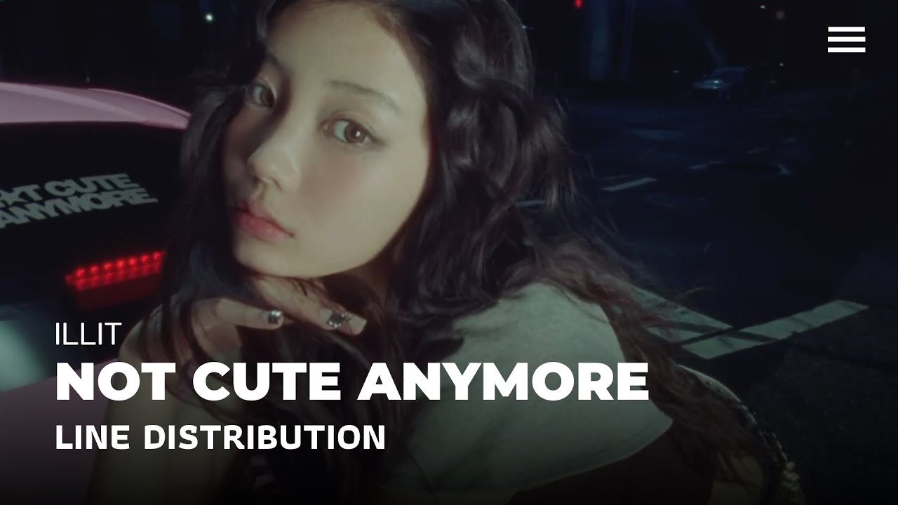 ILLIT - NOT CUTE ANYMORE | LINE DISTRIBUTION