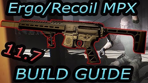 Ergo/low recoil suppressed MPX Modding Guide - Escape from Tarkov 11.7 mods