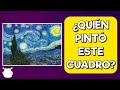 ¿Puedes IDENTIFICAR QUIÉN pintó estos famosos CUADROS? 🌛🎨