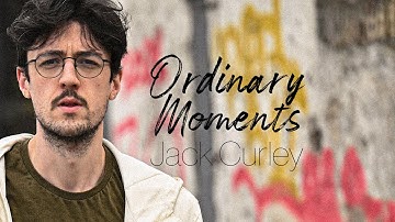 Jack Curley - Ordinary Moments (official lyric video)