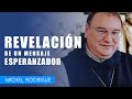 Revelación de un mensaje esperanzador: Michel Rodrigue