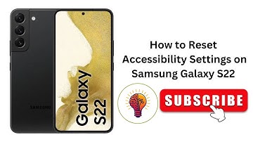 How to Reset Accessibility Settings on Samsung Galaxy S22
