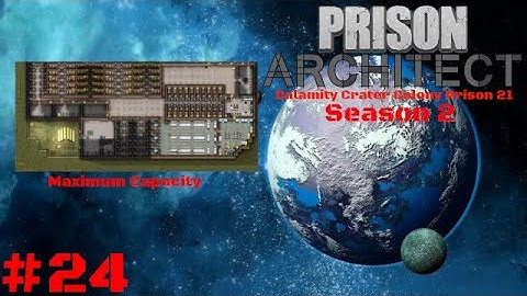 Maximum Capacity | Prison Architect Calamity Crater Colony Prison 21 (Episode 24)