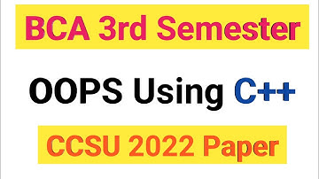 OOPS using C++ Previous Year Question Paper || CCSU 3rd Semester #BCA #byomjitech