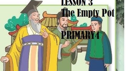 LESSON 3  The Empty Pot- الجزء الأول من قصةالإناء الفارغ