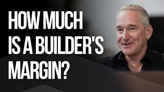 How Much Is A Builders Margin