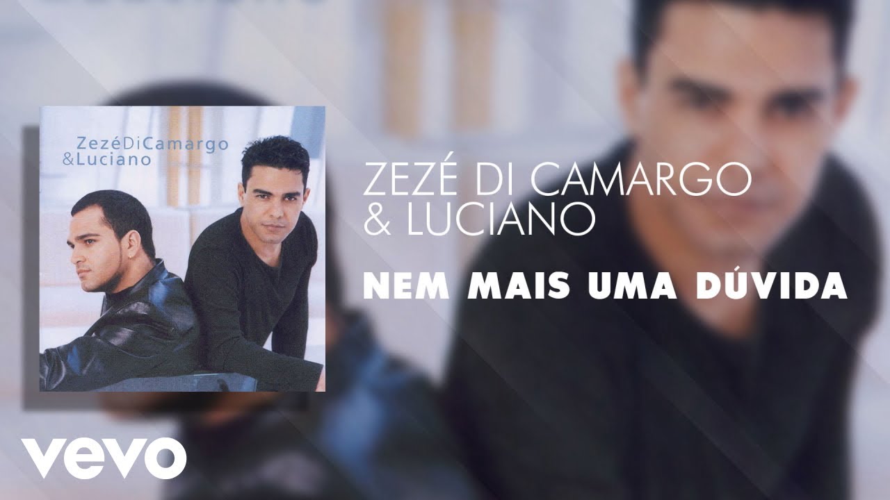 Nem Mais Uma Dúvida - Zezé Di Camargo & Luciano