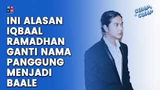 IQBAAL RAMADHAN RESMI GANTI NAMA PANGGUNG MENJADI BAALE - CUAP CUAP