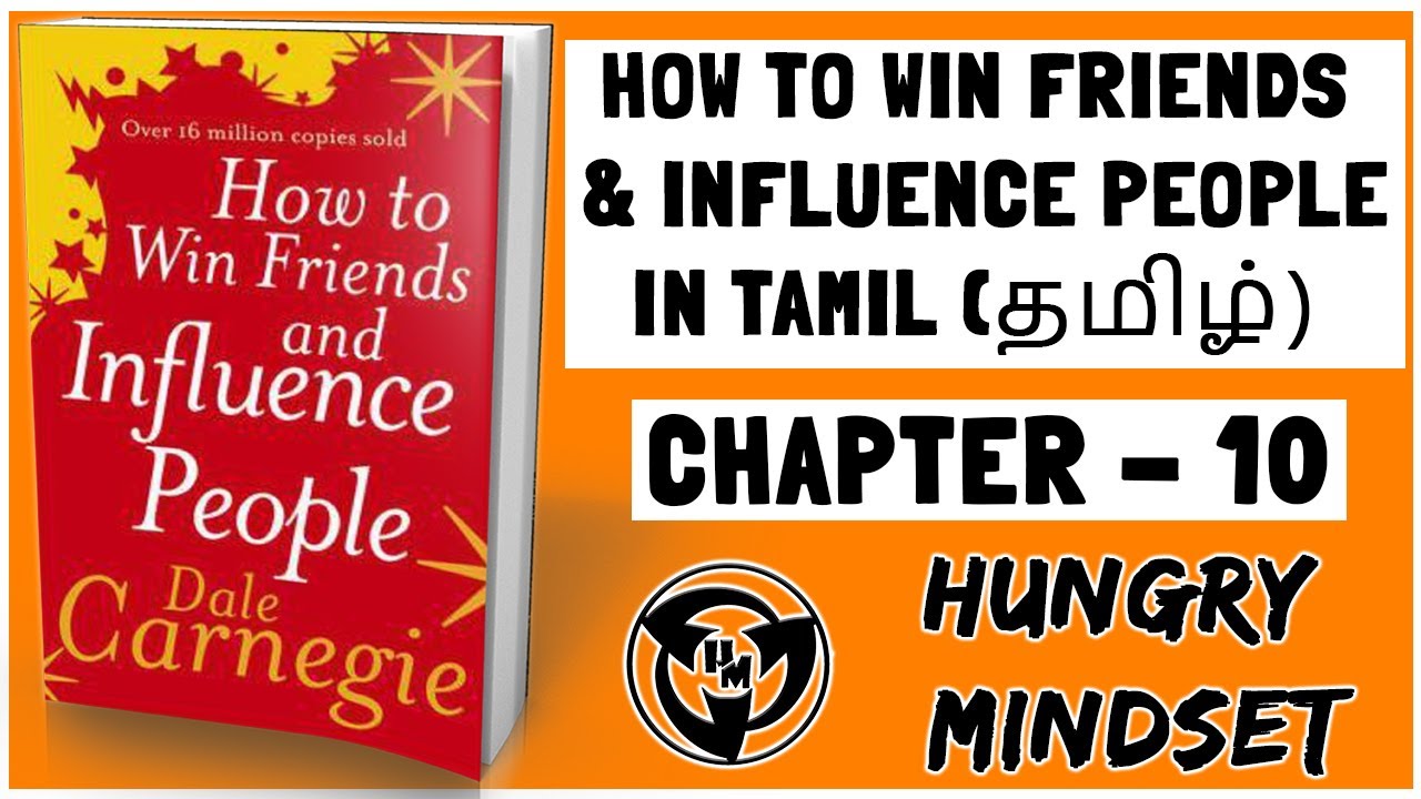 How To Win Friends And Influence People In Tamil Chapter 10 Book Review In Tamil Hungry Mindset Youtube How To Win Friends And Influence People In Tamil Chapter 10 Book Review In Tamil Hungry Mindset Youtube